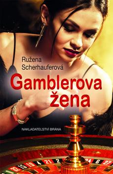 Kniha: Gamblerova žena - 1. vydanie - Ružena Scherhauferová