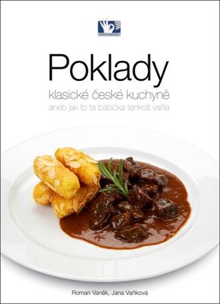 Kniha: Poklady klasické české kuchyně - Roman Vaněk; Jana Vaňková