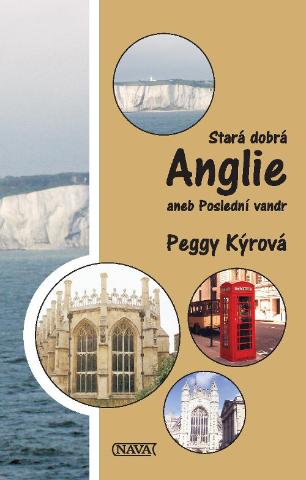 Kniha: Stará dobrá Anglie aneb Poslední vandr - aneb Poslední vandr - Peggy Kýrová