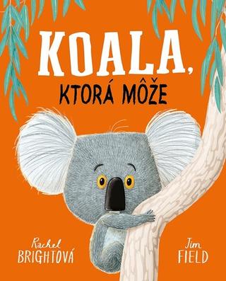 Kniha: Koala, ktorá môže - 1. vydanie - Rachel Bright