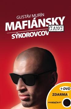 Kniha: Mafiánsky gang Sýkorovcov + DVD - Limitovaná edícia s priloženým DVD - Gustáv Murín