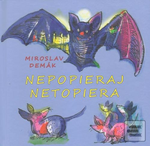 Kniha: Nepopieraj netopiera - 1. vydanie - Miroslav Demák