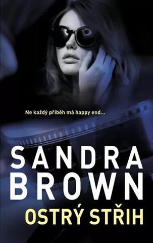 Kniha: Ostrý střih - Ne každý příběh má happy end ... - 2. vydanie - Sandra Brownová