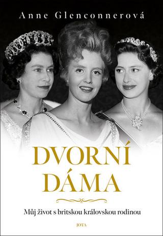 Kniha: Dvorní dáma - Můj život s britskou královskou rodinou - 1. vydanie - Anne Glenconner