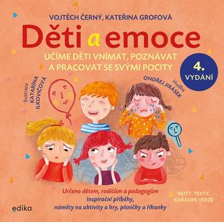 Kniha: Děti a emoce - Učíme děti vnímat, poznávat a pracovat se svými pocity - 4. vydanie - Vojtěch Černý, Kateřina Grofová