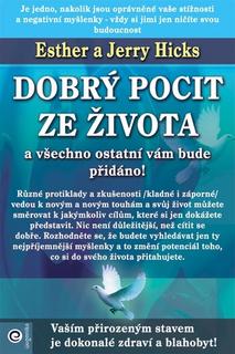 Kniha: Dobrý pocit ze života - Esther Hicks, Jerry Hicks