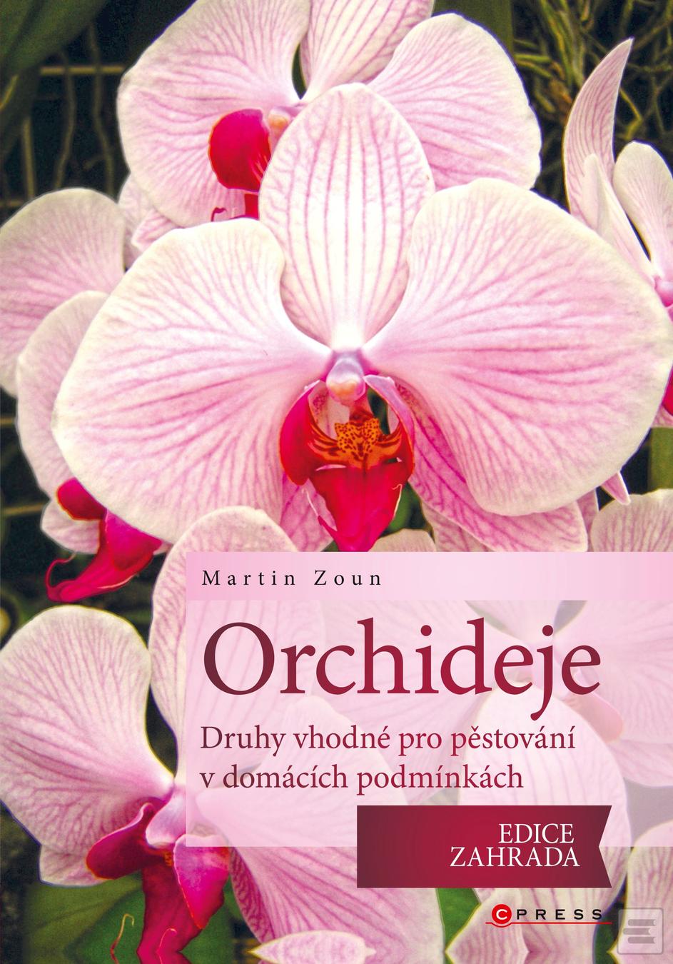 Kniha: Orchideje - druhy vhodné pro pěstování v domácích podmínkách - druhy vhodné pro pěstování v domácích podmínkách - Martin Zoun