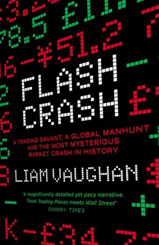 Kniha: Flash Crash: A Trading Savant, A Global Manhunt And The Most Mysterious Market Crash In History