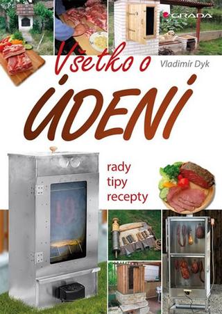 Kniha: Všetko o údení - rady, tipy, recepty - 1. vydanie - Vladimír Dyk