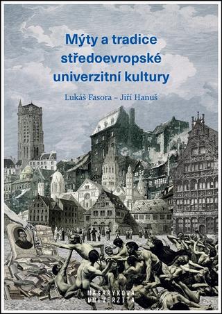 Kniha: Mýty a tradice středoevropské univerzitní kultury - 1. vydanie - Jiří Hanuš