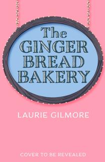 Kniha: The Gingerbread Bakery - Laurie Gilmore