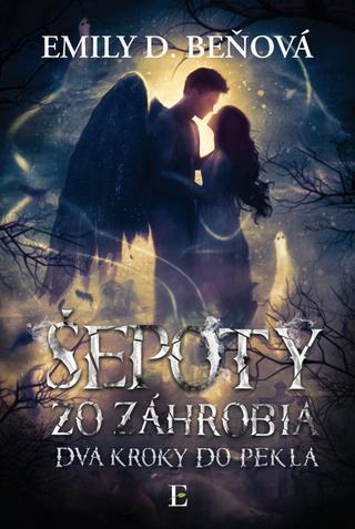 Kniha: Šepoty zo záhrobia - 1. vydanie - Emily D. Beňová