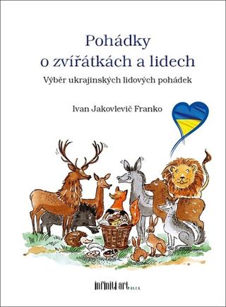 Kniha: Pohádky o zvířátkách a lidech - Výběr ukrajinských lidových pohádek - Ivan Jakovlevič Franko