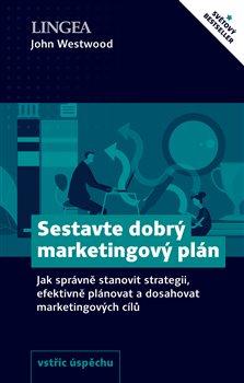 Kniha: Sestavte dobrý marketingový plán - Jak správně stanovit strategii, efektivně plánovat a dosahovat marketingových cílů - Michael Armstrong