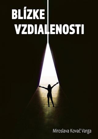 Kniha: Blízke vzdialenosti - 1. vydanie - Miroslava Kováčová-Vargová