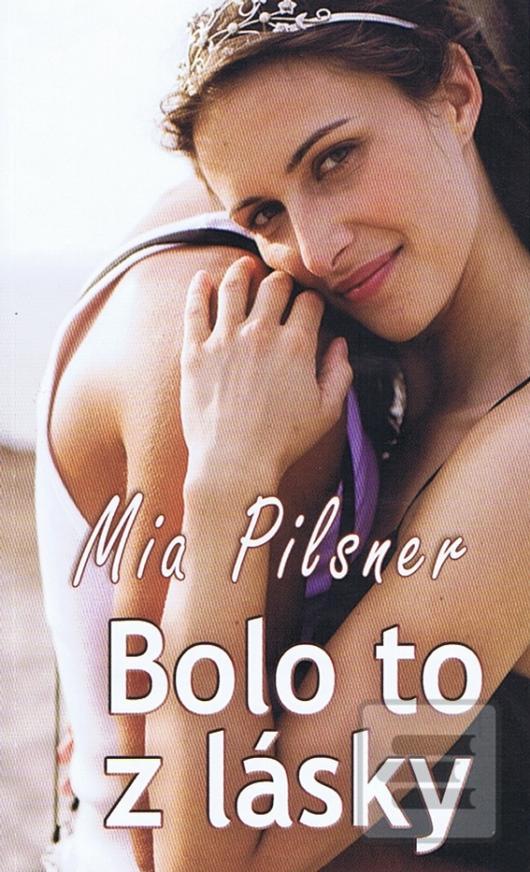Kniha: Bolo to z lásky - Mia Pilsner
