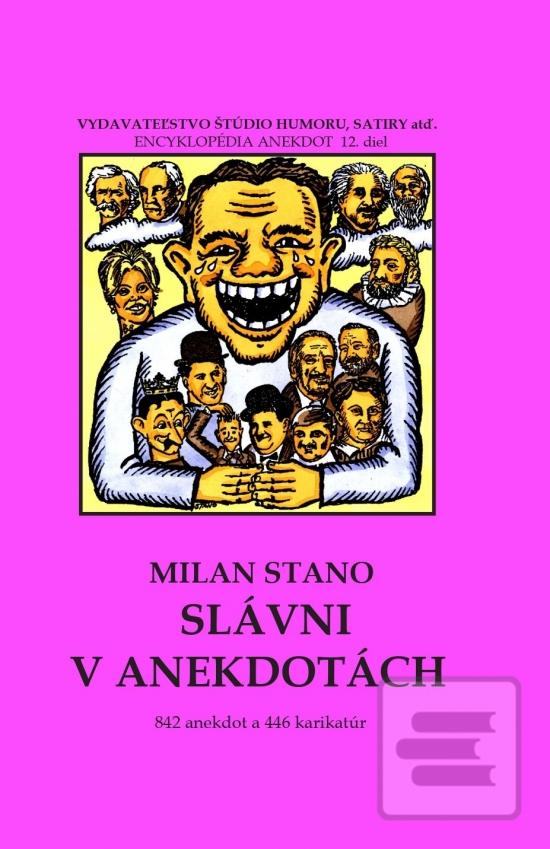 Kniha: Slávni v anekdotách - 1. vydanie - Milan Stano