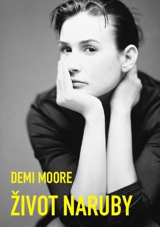 Kniha: Život naruby - Můj skutečný příběh - 1. vydanie - Demi Moore
