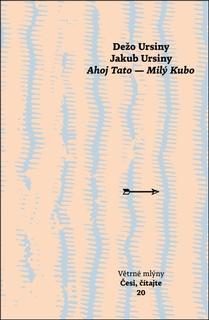 Kniha: Ahoj Tato - Milý Kubo - Dežo Ursiny; Jakub Ursiny