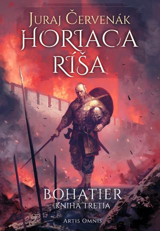 Kniha: Horiaca ríša (Bohatier - Kniha tretia) - BOHATIER 3 - 1. vydanie - Juraj Červenák