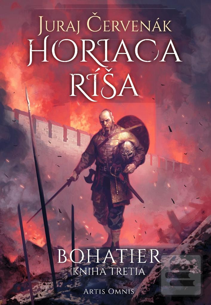 Kniha: Horiaca ríša (Bohatier - Kniha tretia) - BOHATIER 3 - 1. vydanie - Juraj Červenák