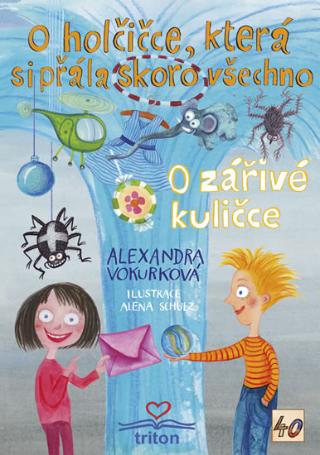 Kniha: O holčičce, která si přála skoro všechno / O zářivé kuličce - 1. vydanie - Alexandra Vokurková