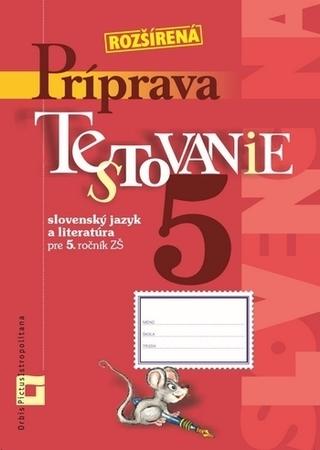 Kniha: Príprava na Testovanie 5 - slovenský jazyk a literatúra - Rozšírené vydanie - Dana Kovárová