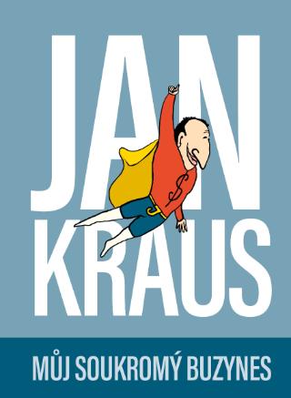 Kniha: Jan Kraus: Můj soukromý buzynes - 1. vydanie - Jan Kraus