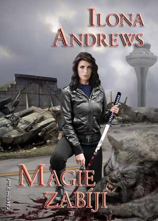 Kniha: Magie zabíjí - Kate Daniels 5 - Ilona Andrews