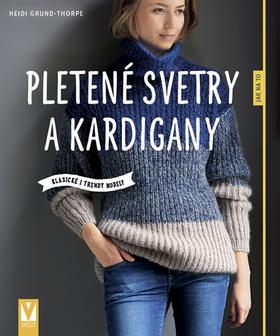 Kniha: Pletené svetry a kardigany - Klasické i trendy modely - 1. vydanie - Heidi Grund-Thorpe
