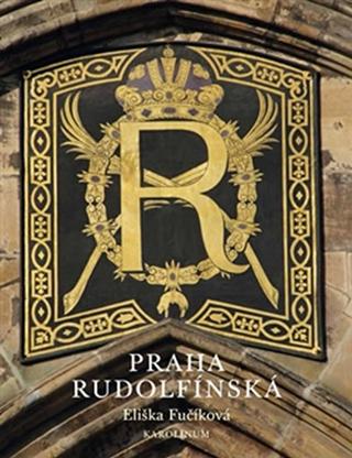 Kniha: Praha rudolfínská - 1. vydanie - Eliška Fučíková