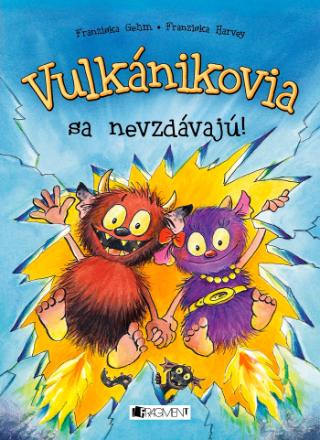 Kniha: Vulkánikovia sa nedajú! - 1. vydanie - Franziska Gehm; Franziska Harvey
