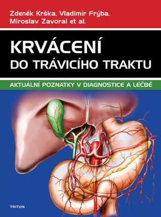 Kniha: Krvácení do trávicího traktu - Aktuální poznatky v diagnostice a léčbě - 1. vydanie - Zdeněk Krška; Vladimír Frýba