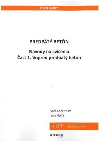 Kniha: Predpätý betón - Návody na cvičenia, časť 1. Vopred predpätý betón - Iyad Abrahoim