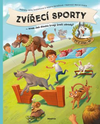 Kniha: Zvířecí sporty - ... aneb Jak dlouho trvají šnečí závody? - Jana Sedláčková, Helena Haraštová