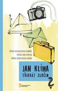 Kniha: Třikrát zločin - Případ potenciálního primáře, případ pana Pontiho, případ poškozeného poháru - Jan Klíma
