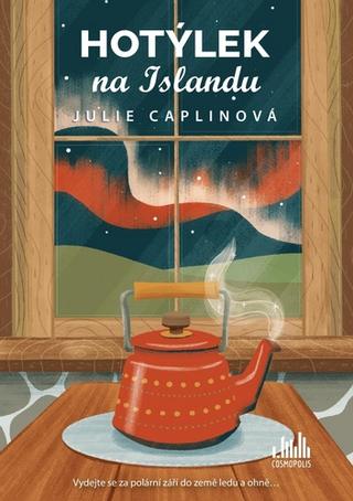 Kniha: Hotýlek na Islandu - Vydejte se za polární září do země ledu a ohně... - 1. vydanie - Julie Caplin