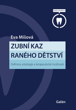 Kniha: Zubní kaz raného dětství - Definice, etiologie a terapeutické možnosti - 1. vydanie - Eva Míšová