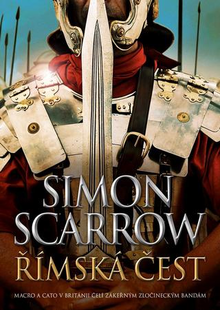 Kniha: Římská čest - Macro a Cato v Británii čelí zákeřným zločineckým bandám - 1. vydanie - Simon Scarrow
