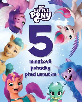 Kniha: My Little Pony -  5minutové pohádky před usnutím - My Little Pony - 1. vydanie - Kolektiv