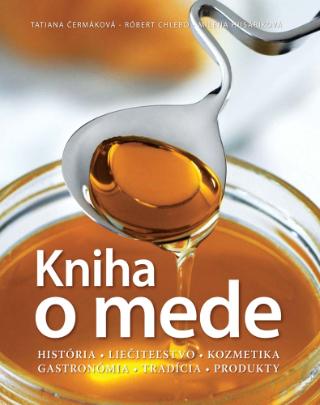Kniha: Kniha o mede - História Liečiteľstvo Kozmetika Gastronómia Tradícia Produkty - Michaela Čermáková