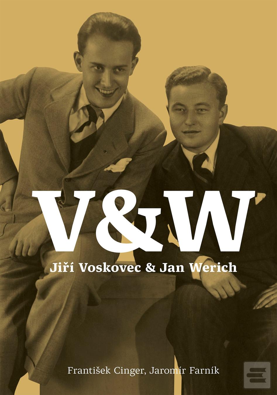 Kniha: Voskovec & Werich - Jiří Voskovec & Jan Werich - 1. vydanie - František Cinger, Jaromír Farník