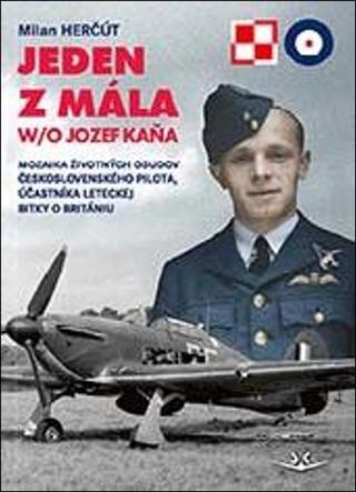 Kniha: Jeden z mála W/O Jozef Kaňa - Mozaika životných osudov čs. pilota, účastníka leteckej bitky o Britániu - Milan Herčut