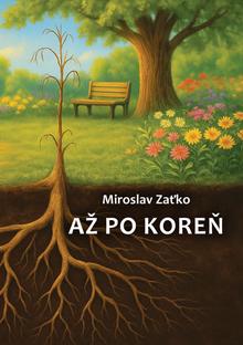 Kniha: Až po koreň - Miroslav Zaťko