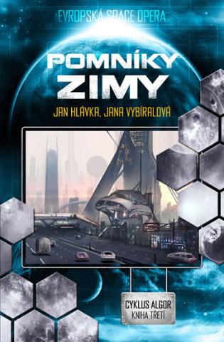 Kniha: Algor 3 - Pomníky zimy - Evropská Space Opera - 1. vydanie - Jan Hlávka, Jana Vybiralová