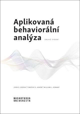 Kniha: Aplikovaná behaviorální analýza - druhé vydání - John O. Cooper; Timothy E. Heron; William L. Heward