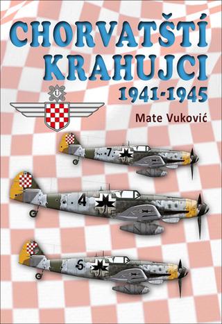 Kniha: Chorvatští krahujci - 1941 - 1945 - 1. vydanie - Mate Vuković