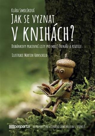 Kniha: Jak se vyznat v knihách? - Dubánkovy pracovní listy pro malé čtenáře a pisatele - 1. vydanie - Klára Smolíková