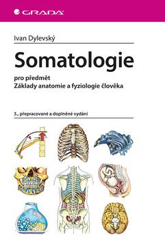 Kniha: Somatologie - pro předmět Základy anatomie a fyziologie člověka,3., přepracované a doplněné vy - 3. vydanie - Ivan Dylevský