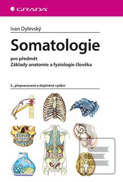 Kniha: Somatologie - pro předmět Základy anatomie a fyziologie člověka,3., přepracované a doplněné vy - 3. vydanie - Ivan Dylevský